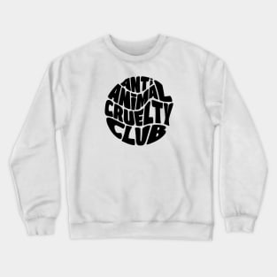 Anti Animal Cruelty Club Crewneck Sweatshirt